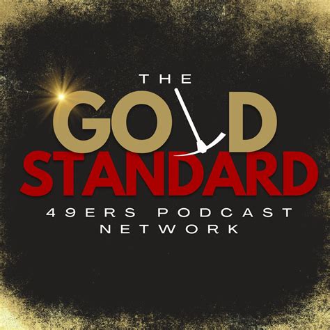 The Gold Standard: San Francisco 49ers Podcast Network.